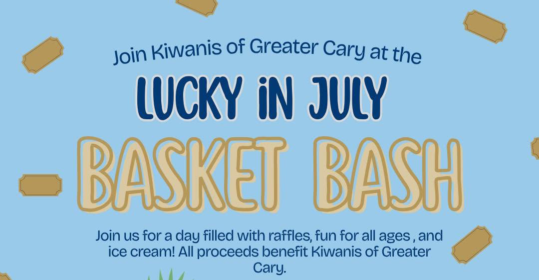 Join Kiwanis of Greater Cary at the Lucky in July Basket Bash, Sunday July 19, 2026, 12-3 p.m.