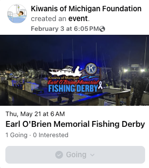 Kiwanis of Michigan Foundation created an event: Thu, May 21 at 6am, Earl O'Brien Memorial Fishing Derby